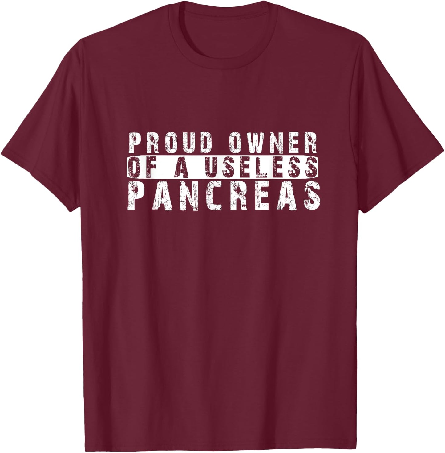 Proud Owner Of A Useless Pancreas - Diabetes T-Shirt - T-Shirt | Maroon