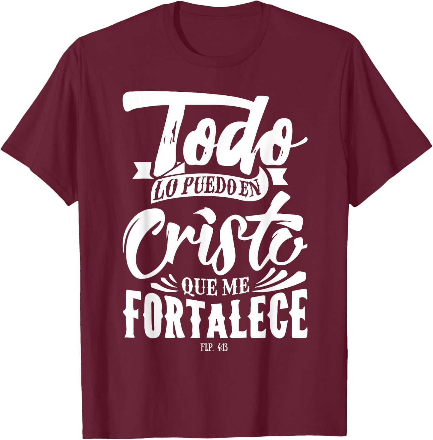 Todo lo Puedo en Cristo Mensajes Biblicos Espanol Cristianos T-Shirt - T-Shirt | Maroon