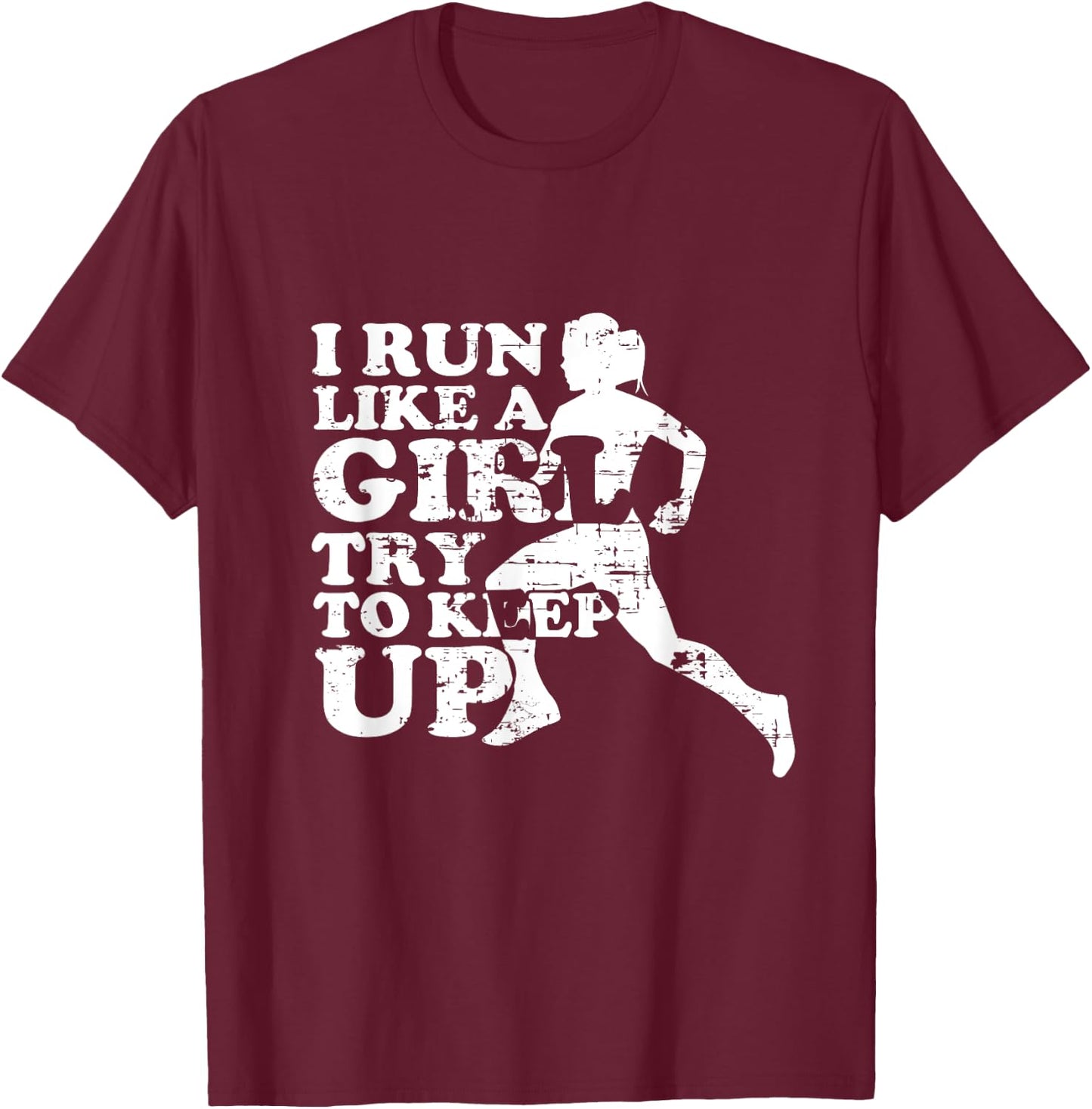 I Run Like A Girl Try To Keep Up retro T-Shirt - T-Shirt | Maroon