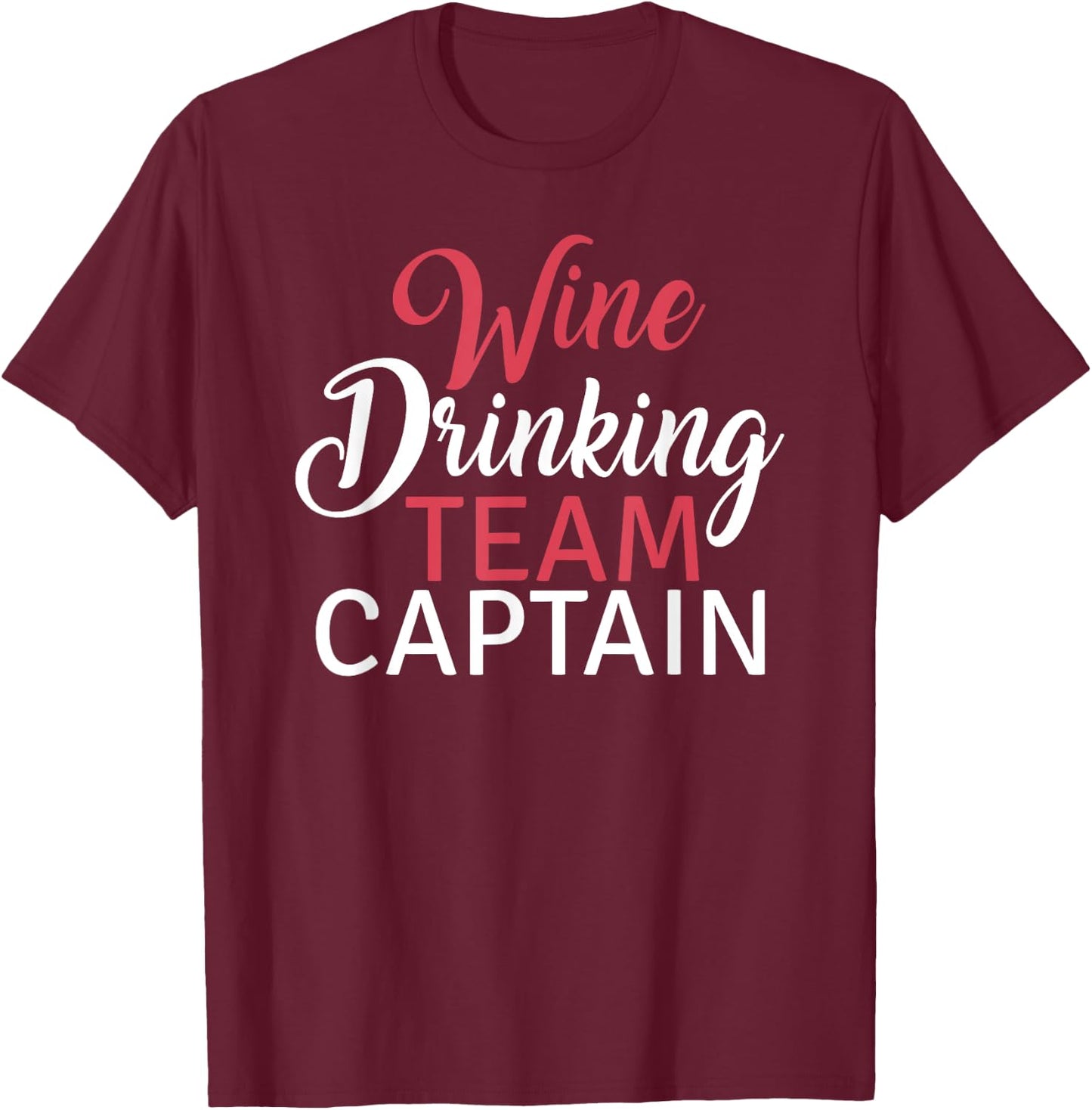Wine Drinking Team Captain Funny Group Festival T-Shirt - T-Shirt | Maroon