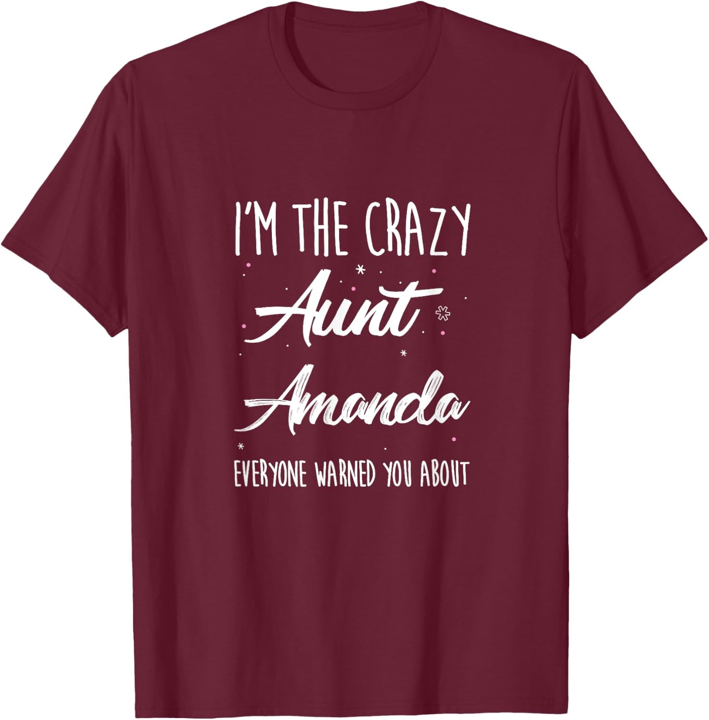 Crazy Aunt Amanda Shirt, Funny Family Reunion Auntie Gift T-Shirt - T-Shirt | Maroon