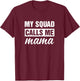 My Squad Calls Me Mama T-Shirt - T-Shirt | Maroon
