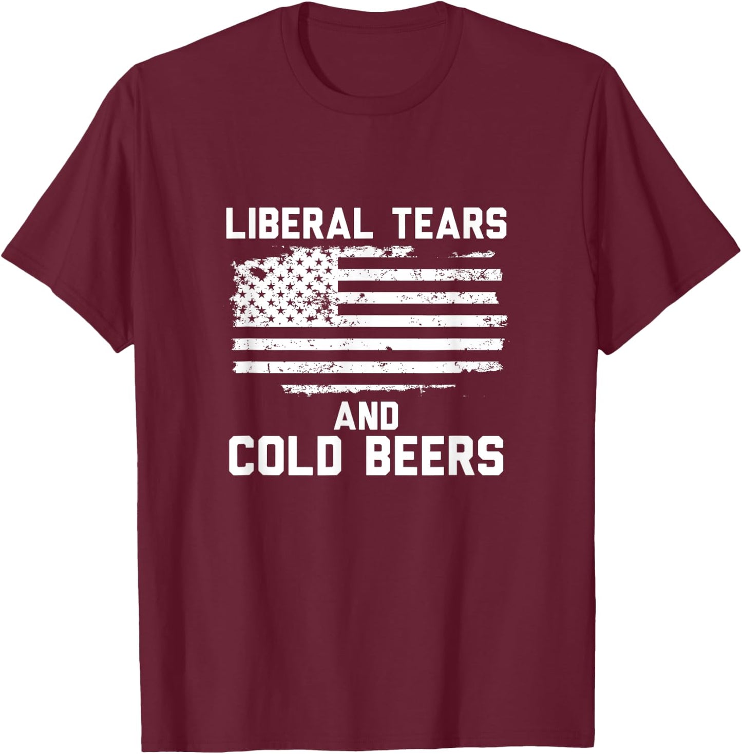 Funny Liberal Tears and Cold Beers T-Shirt - T-Shirt | Maroon