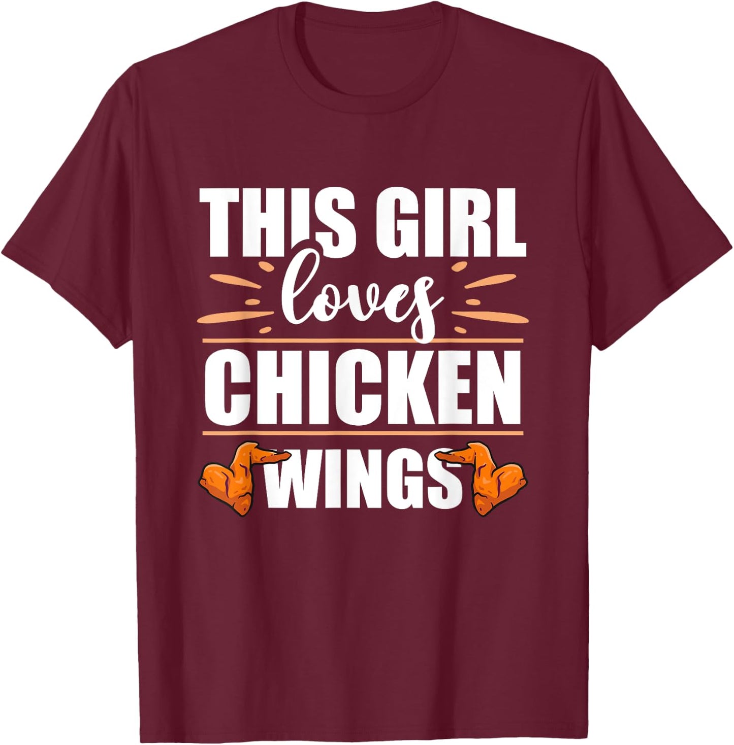 Chicken Wings Food - This Girl Loves Chicken Wings T-Shirt - T-Shirt | Maroon