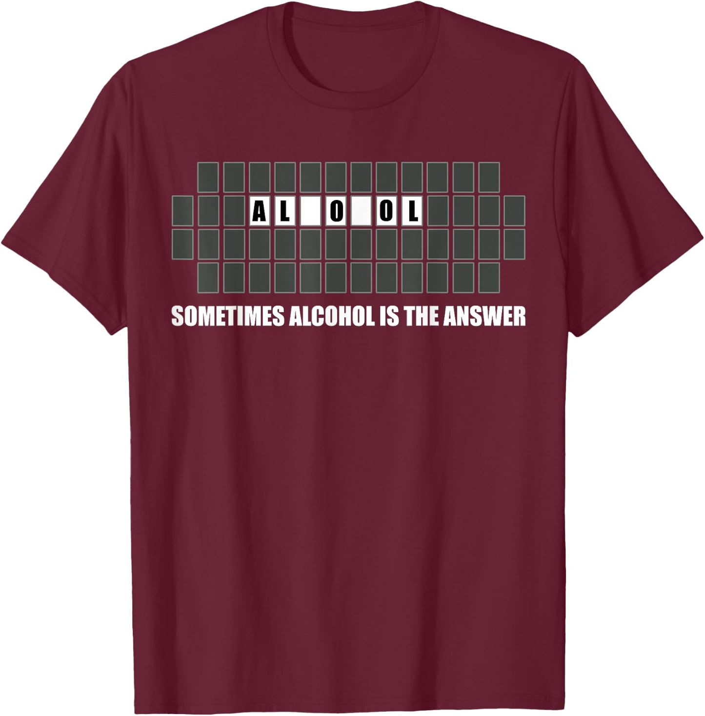 Sometimes Alcohol Is The Answer Drinking T-Shirt - T-Shirt | Maroon