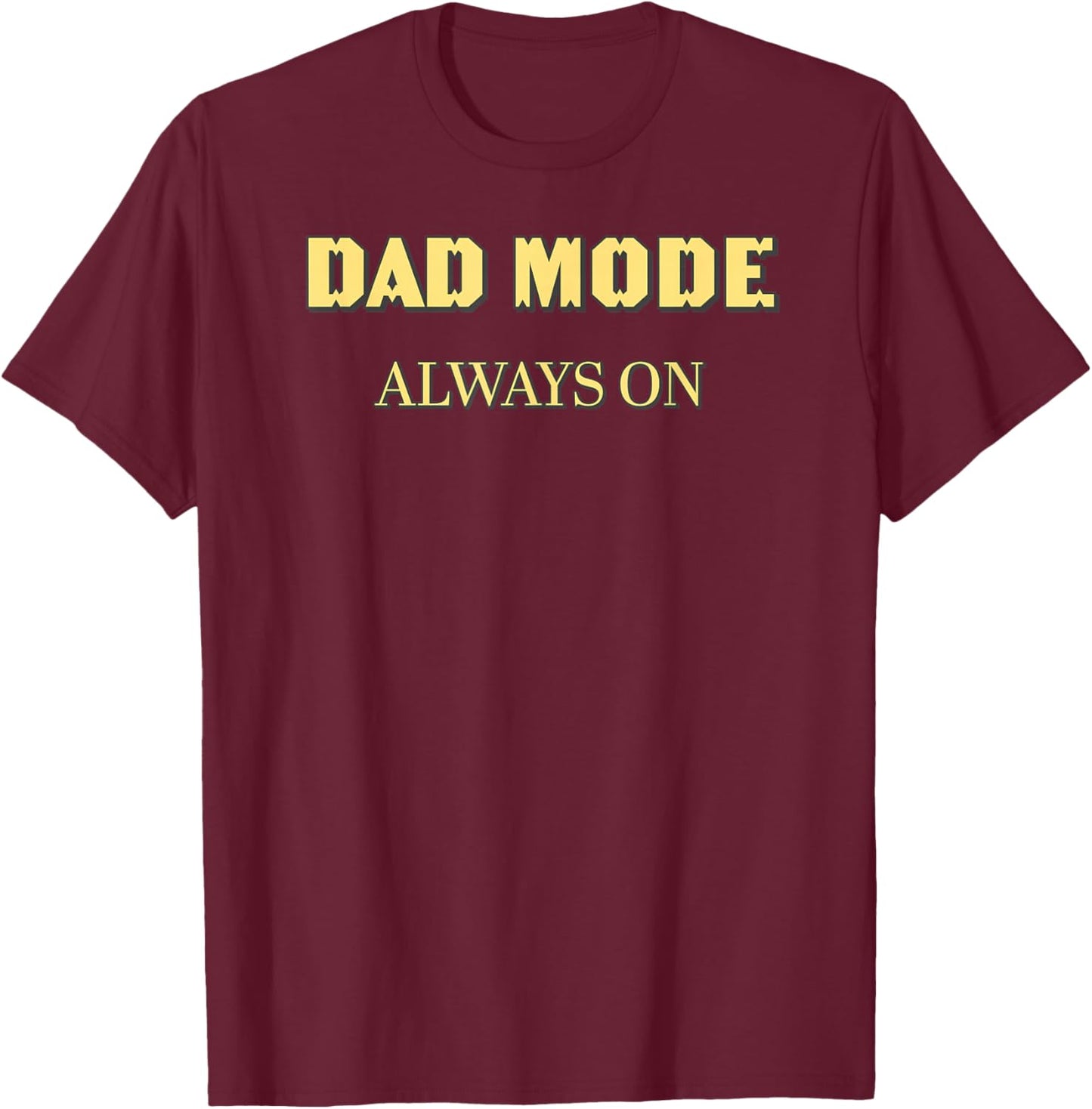 DAD Mode: Always ON- Gold T-Shirt - T-Shirt | Maroon