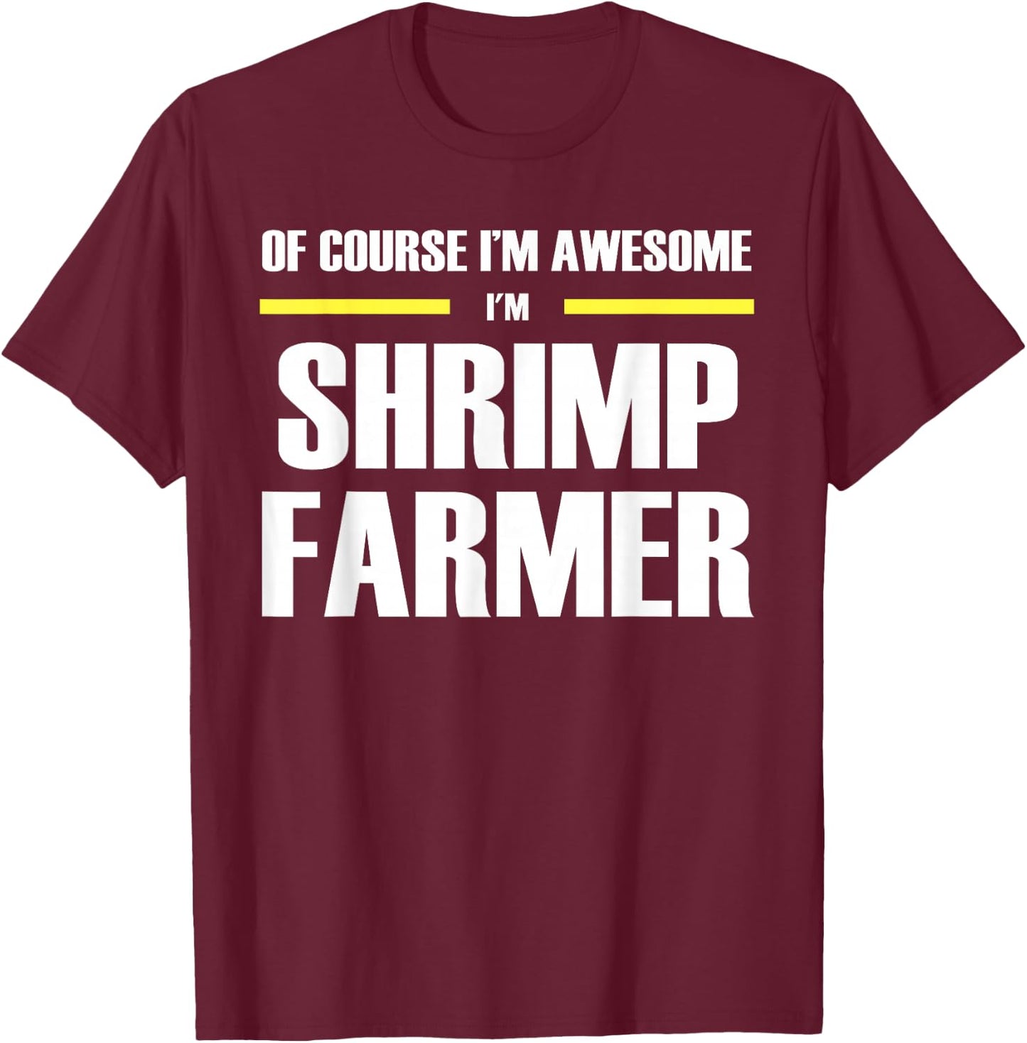 The Original Awesome Shrimp Farmer T-Shirt - T-Shirt | Maroon