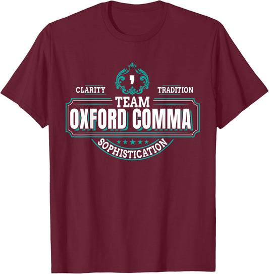 Funny Grammar Police I Team Oxford Comma T-Shirt - T-Shirt | Maroon