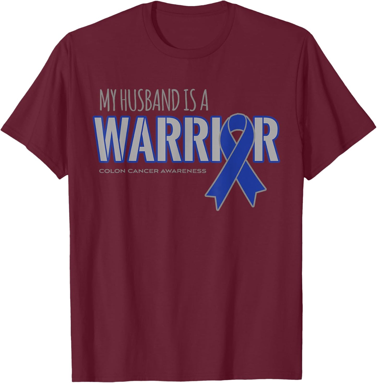 My Husband is a Warrior Colon Cancer Awareness Shirts T-Shirt - T-Shirt | Maroon