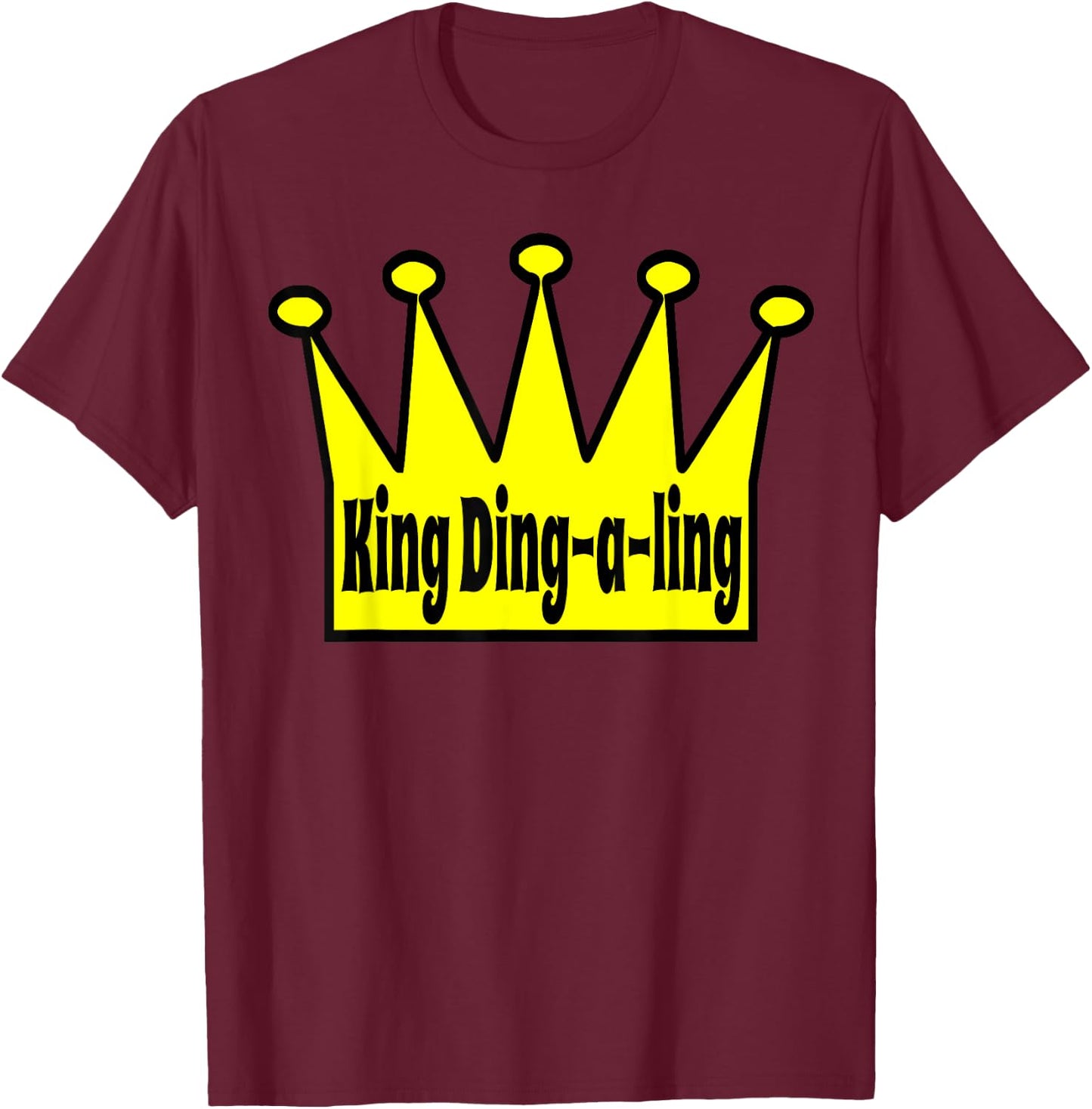 King Ding-a-Ling Size Matters sex joke T-Shirt - T-Shirt | Maroon