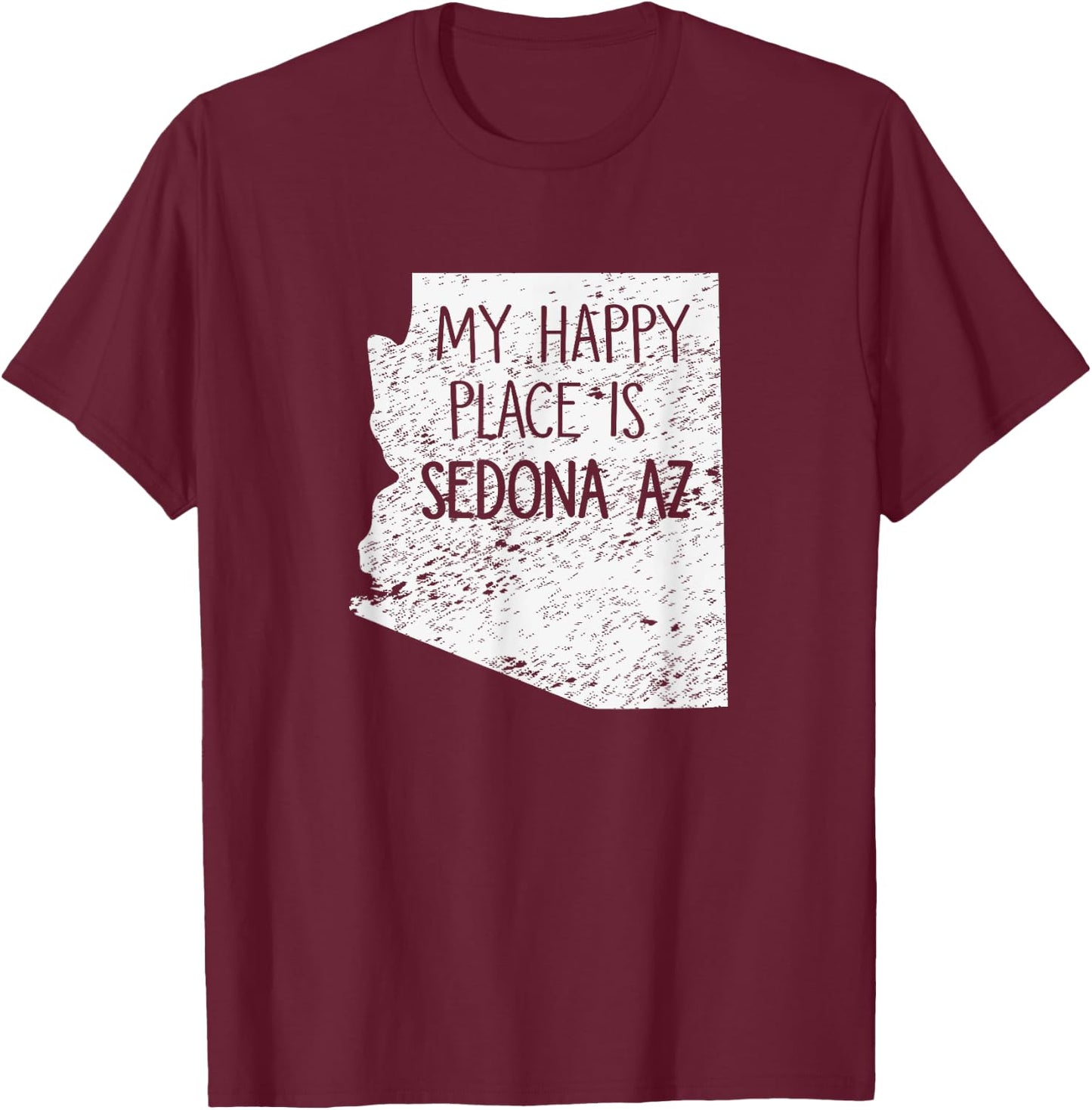 SEDONA, ARIZONA My Happy Place is Sedona Gift T Shirt T-Shirt - T-Shirt | Maroon