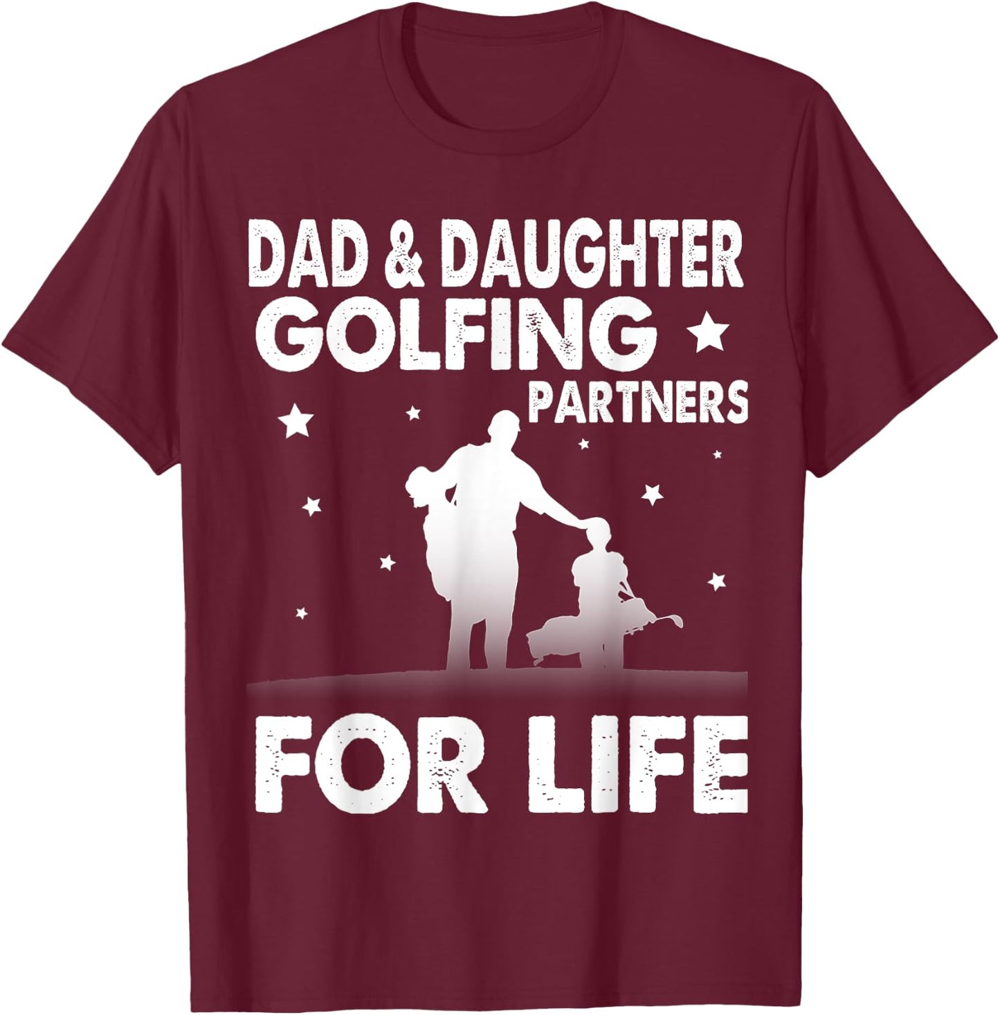 Dad & Daughter Golfing Partners For Life Happy Golfer Shirt T-Shirt - T-Shirt | Maroon