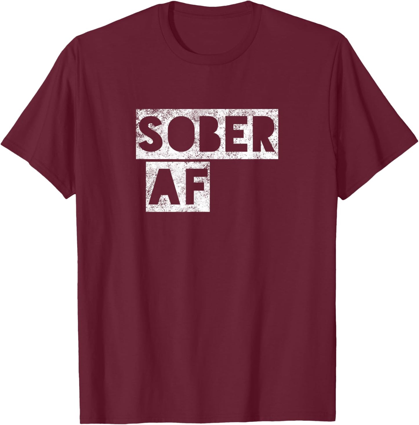 SOBER AF 12 Step Recovering Life AA NA Gift T-Shirt - T-Shirt | Maroon