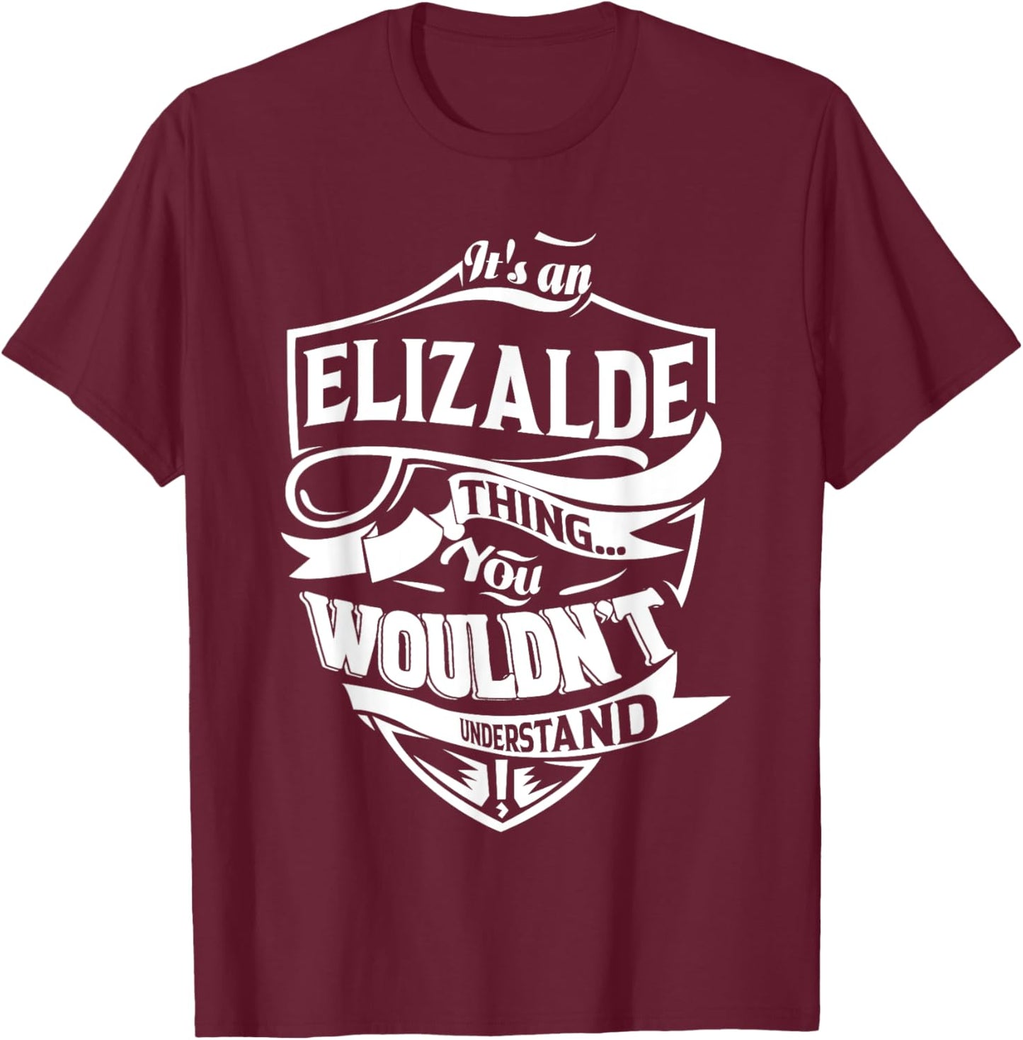 It's an ELIZALDE Thing You Wouldn't Understand Gifts T-Shirt - T-Shirt | Maroon