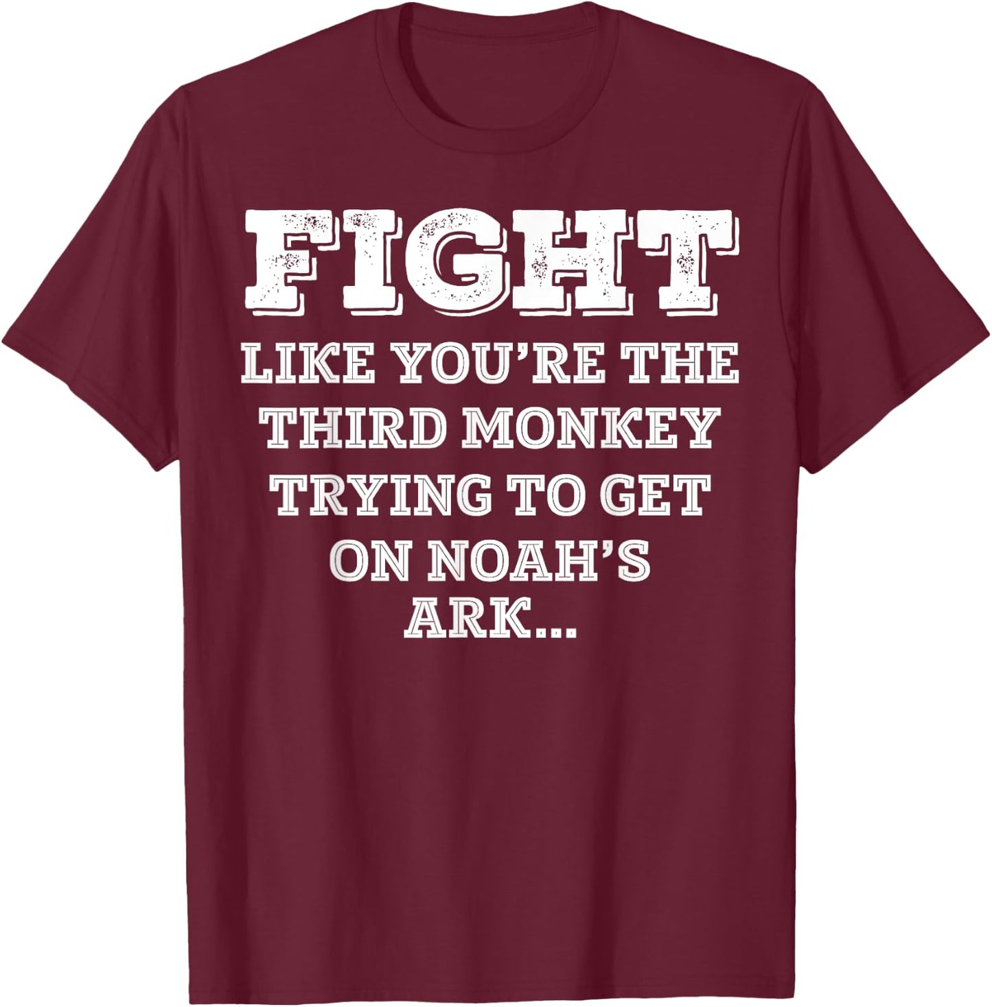 Funny Monkey shirt Fight like you're the third monkey T-Shirt - T-Shirt | Maroon