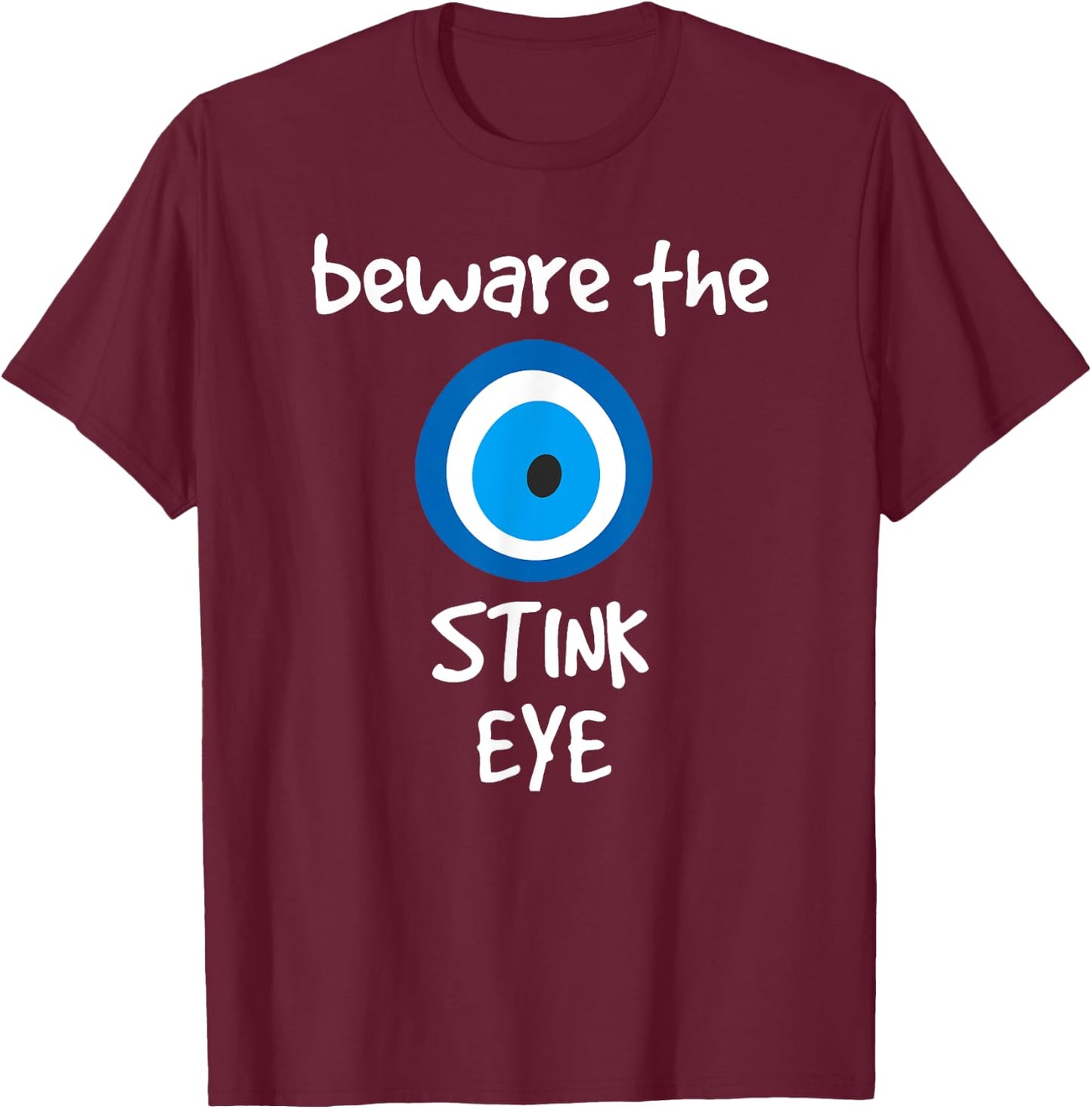 Beware the Stink Eye Evil Eye Protection Shirt T-Shirt - T-Shirt | Maroon