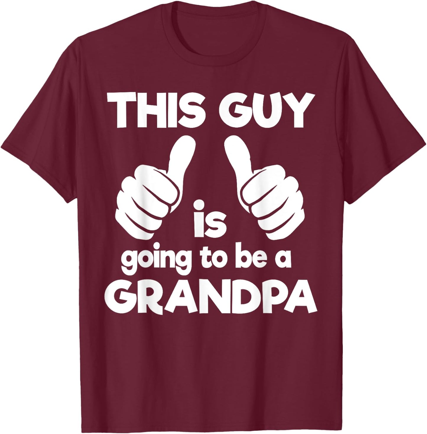 This Guy Is Going To Be A Grandpa T-Shirt - T-Shirt | Maroon