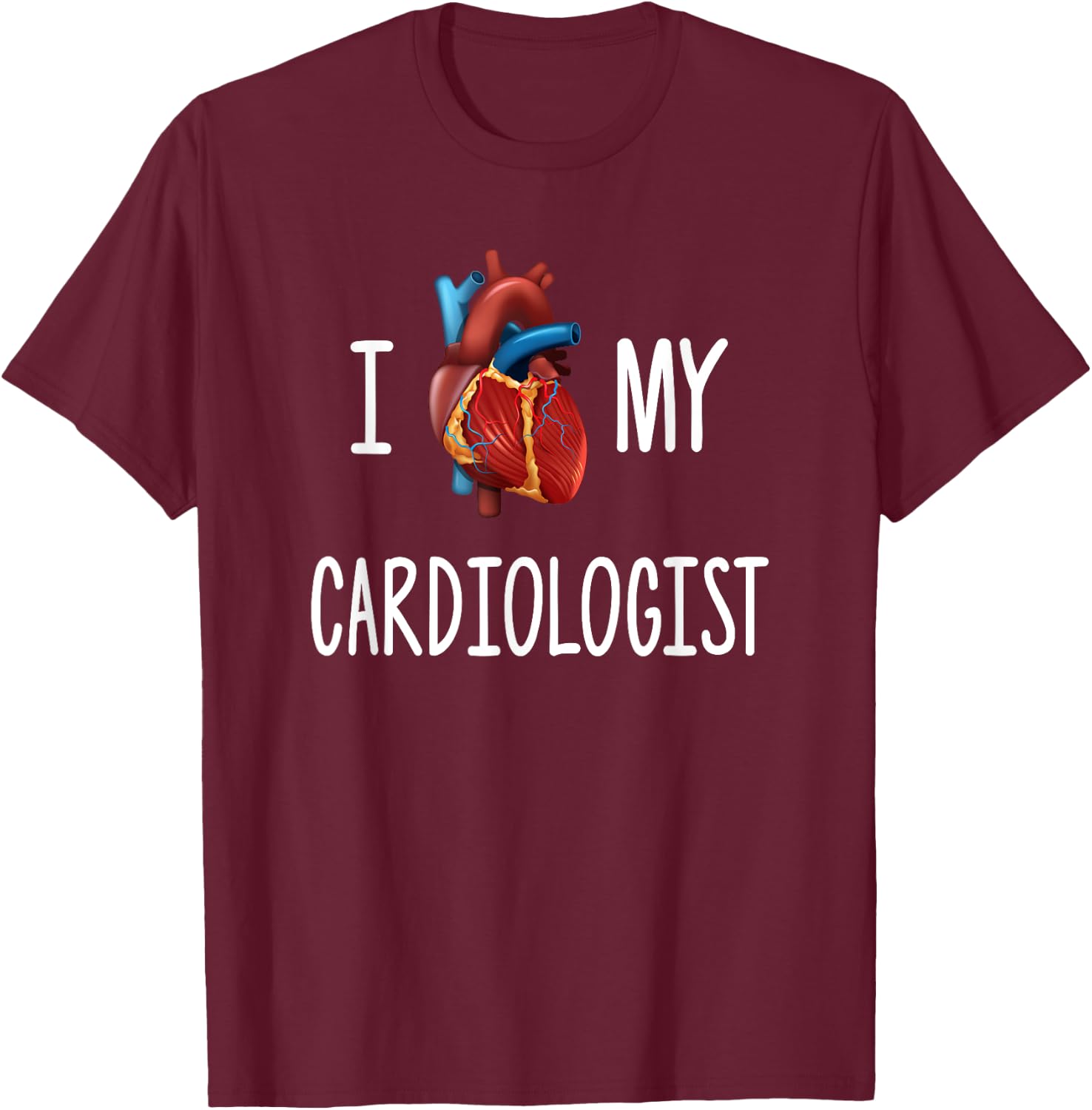 I Love (Heart) My Cardiologist Funny Visual Pun T Shirt T-Shirt - T-Shirt | Maroon
