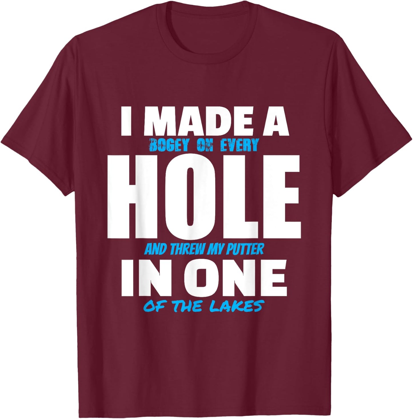 I Made A Hole In One Funny Golf Pun Vintage Golfing Golfer T-Shirt - T-Shirt | Maroon