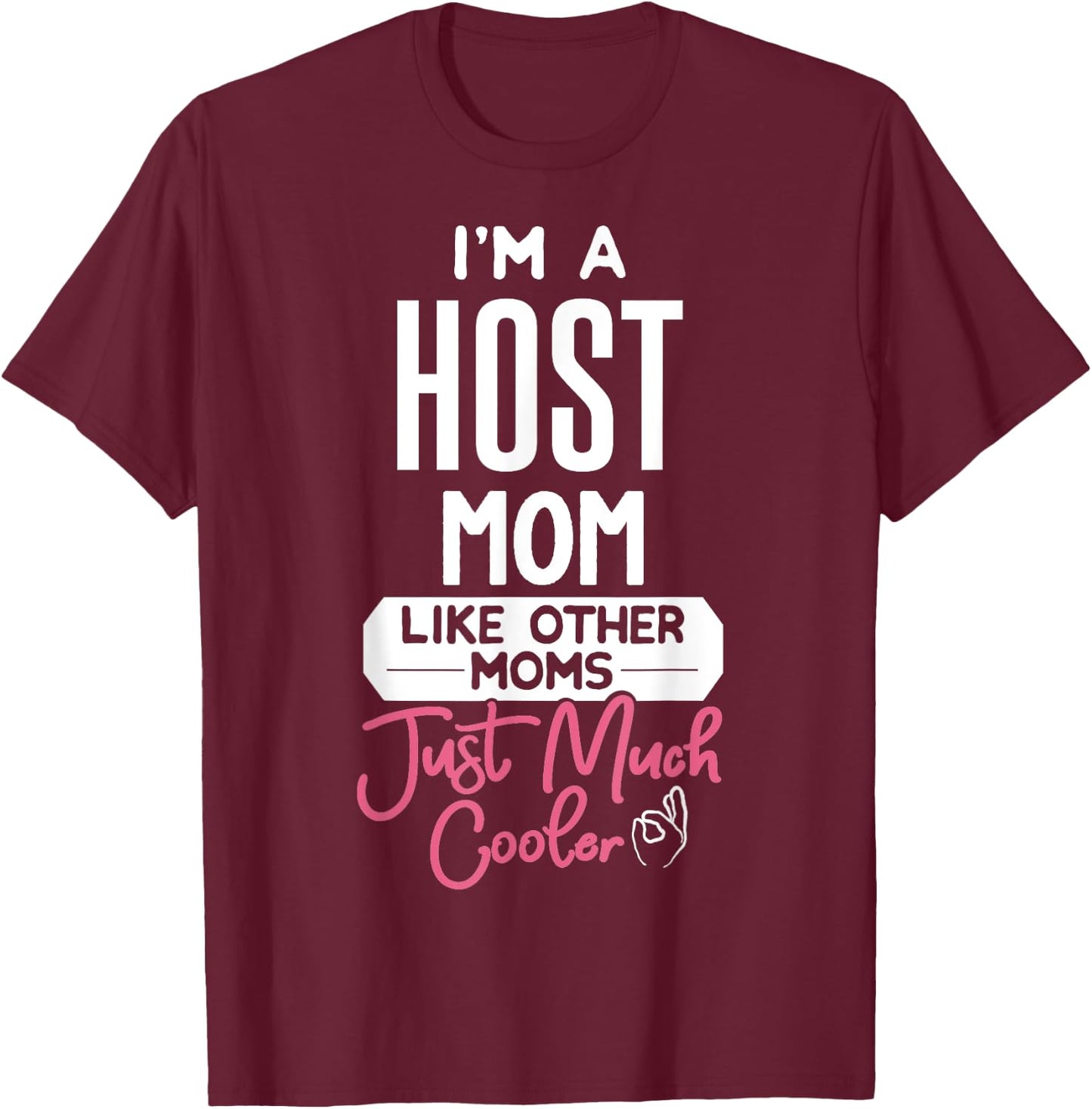 Cool Mothers Day Host Mom T-Shirt - T-Shirt | Maroon