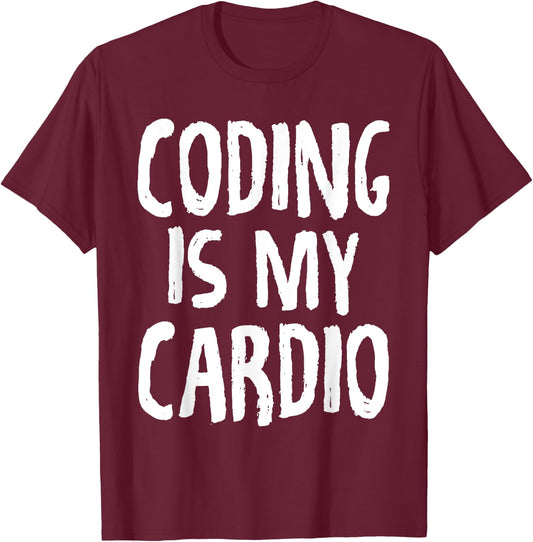 Coding Is My Cardio Programmer Gym Funny T-Shirt - T-Shirt | Maroon