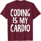 Coding Is My Cardio Programmer Gym Funny T-Shirt - T-Shirt | Maroon