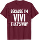 Because I'm Vivi That's Why Am Personalized Name T-Shirt - T-Shirt | Maroon