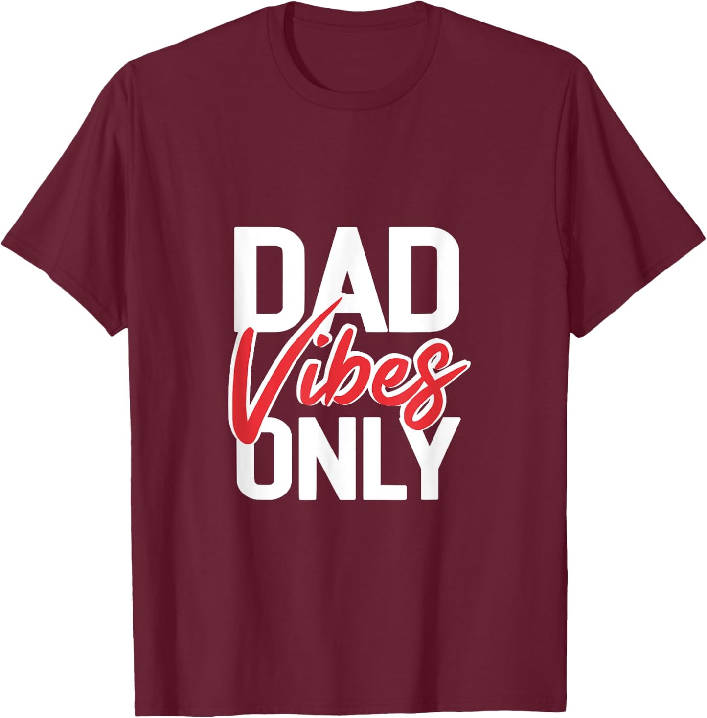 Dad Vibes Only - Funny Cool Dad Jokes Gift T-Shirt - T-Shirt | Maroon