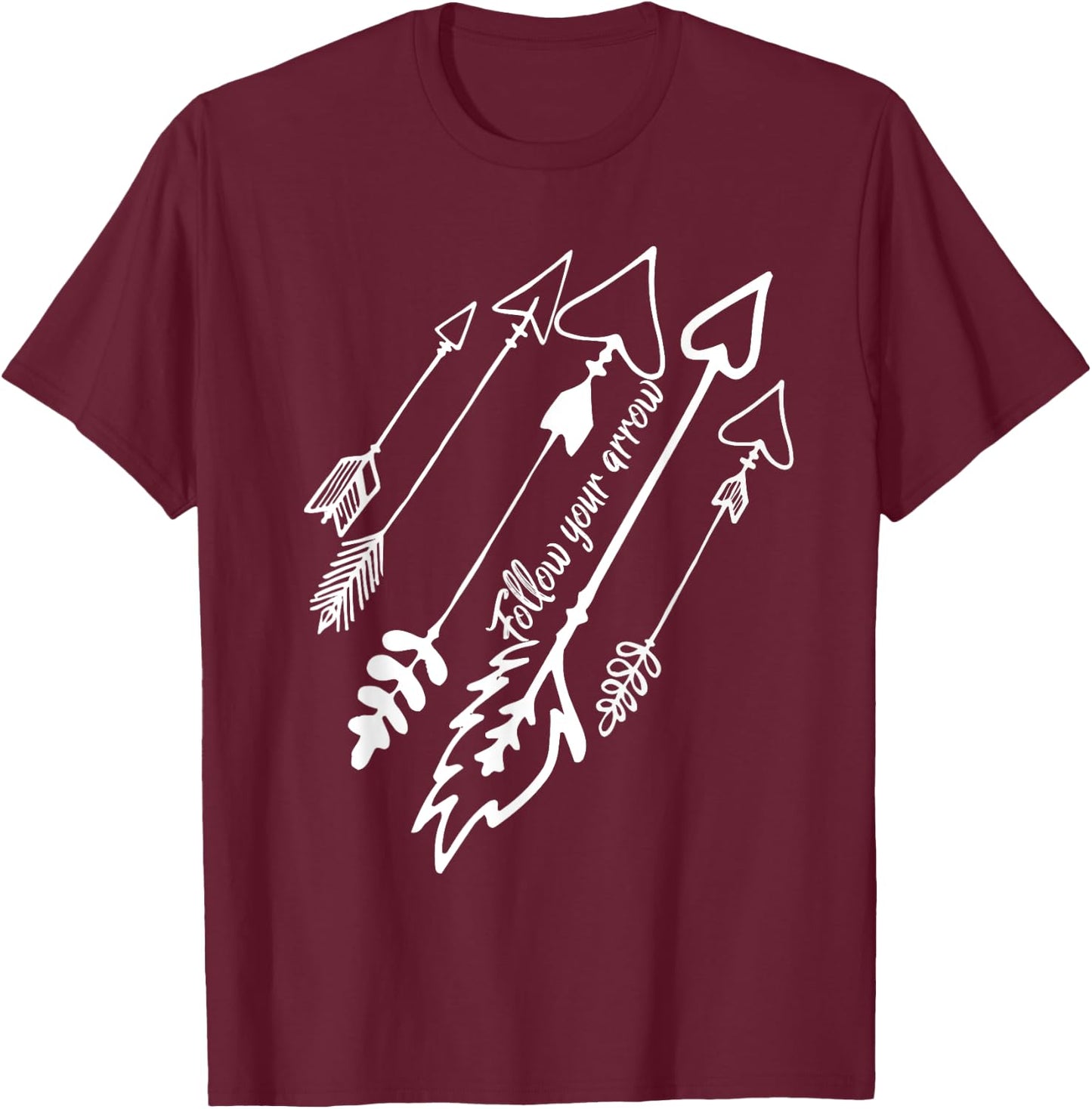 Follow Your Arrow motivational encouragement T-Shirt - T-Shirt | Maroon