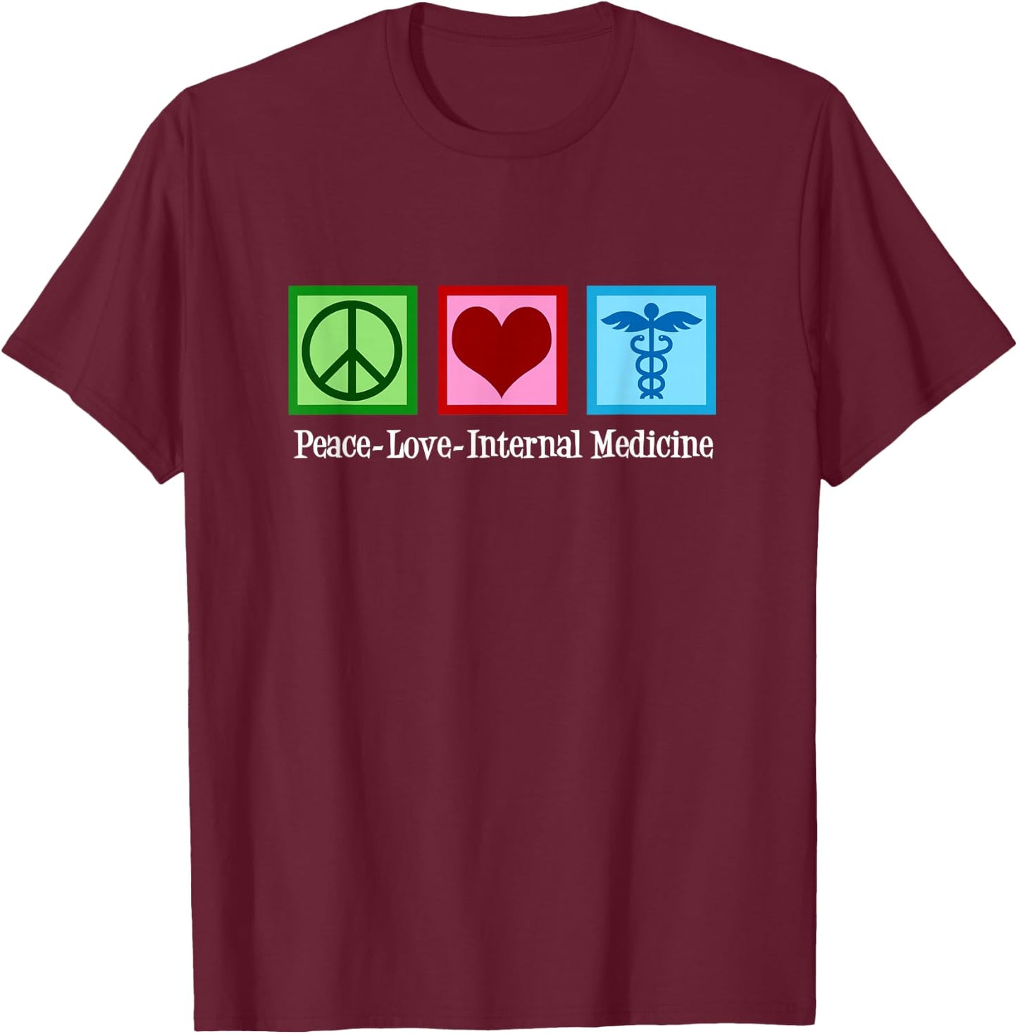 Peace Love Internal Medicine Doctor T-Shirt - T-Shirt | Maroon