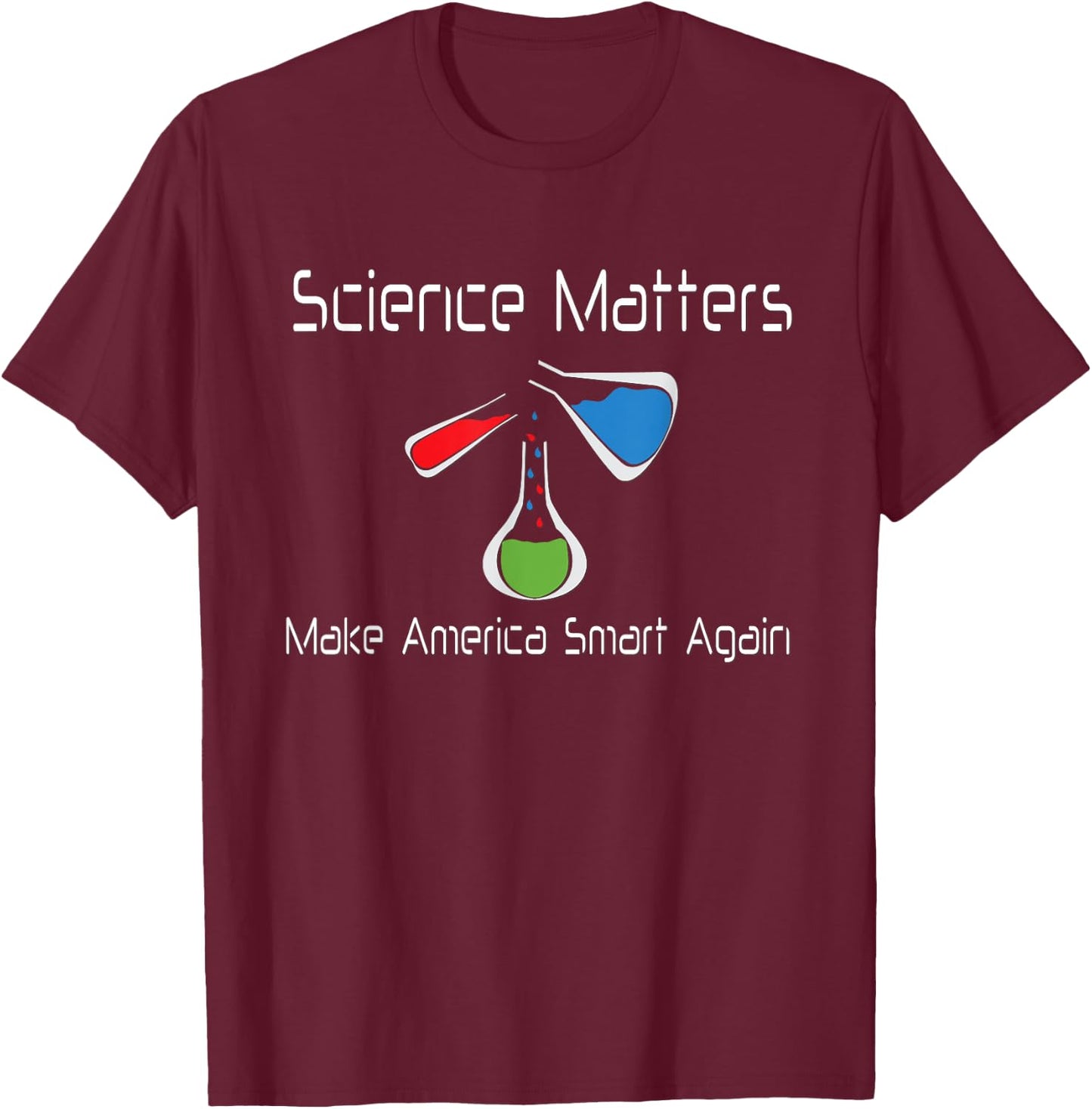 Science Matters Make America Smart Again Beakers T-Shirt - T-Shirt | Maroon