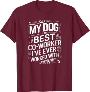 Dog Is The Best Co-Worker I've Ever Worked With Funny WFH Men Women Kids T-Shirt - T-Shirt | Maroon