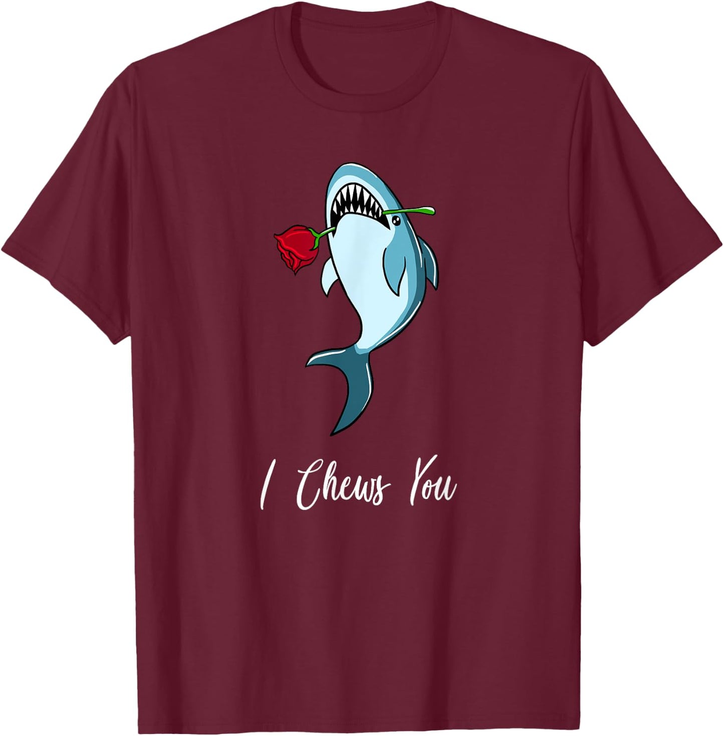 I Chews You Funny Valentines Romantic Shark Animal Puns Gift T-Shirt - T-Shirt | Maroon