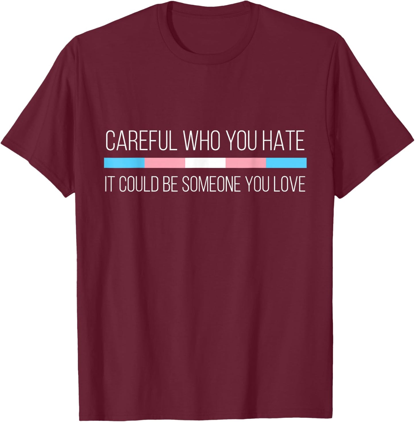 Careful Who You Hate Transgender Flag Small T-Shirt - T-Shirt | Maroon