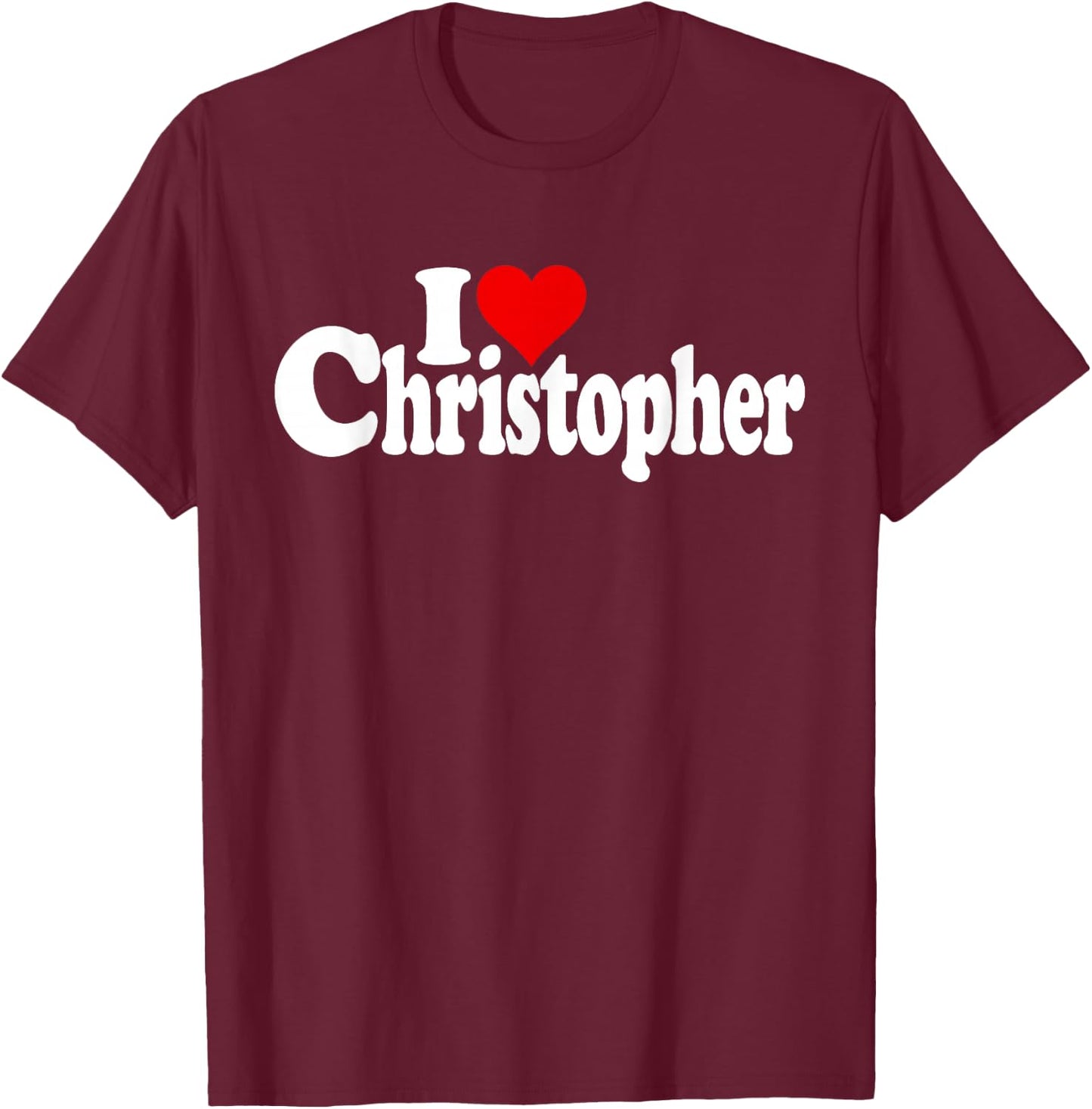 I Love Heart Christopher Chris Name on a T-Shirt - T-Shirt | Maroon
