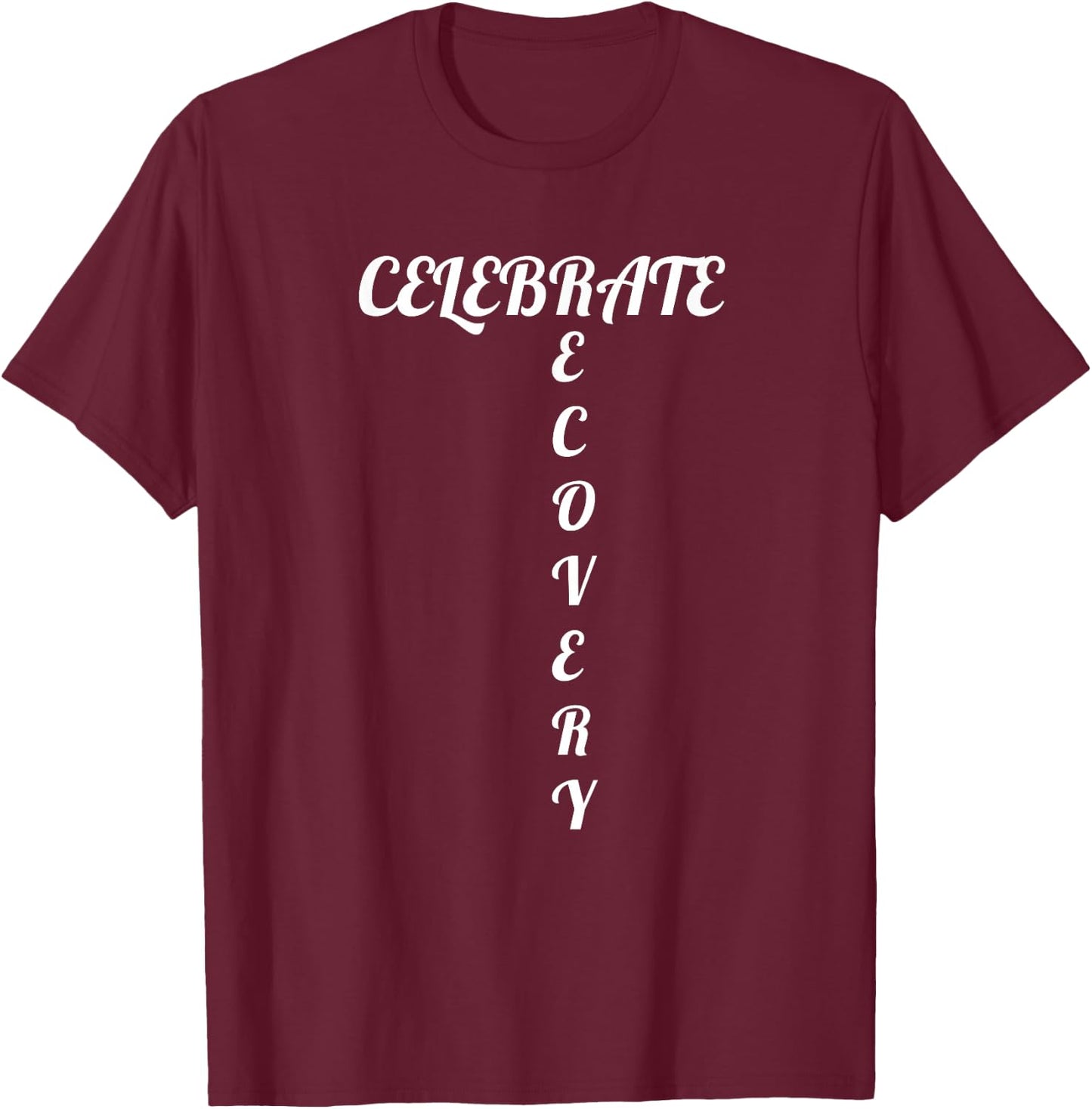 Celebrate Your Recovery Anti-Addiction shirt T-Shirt - T-Shirt | Maroon