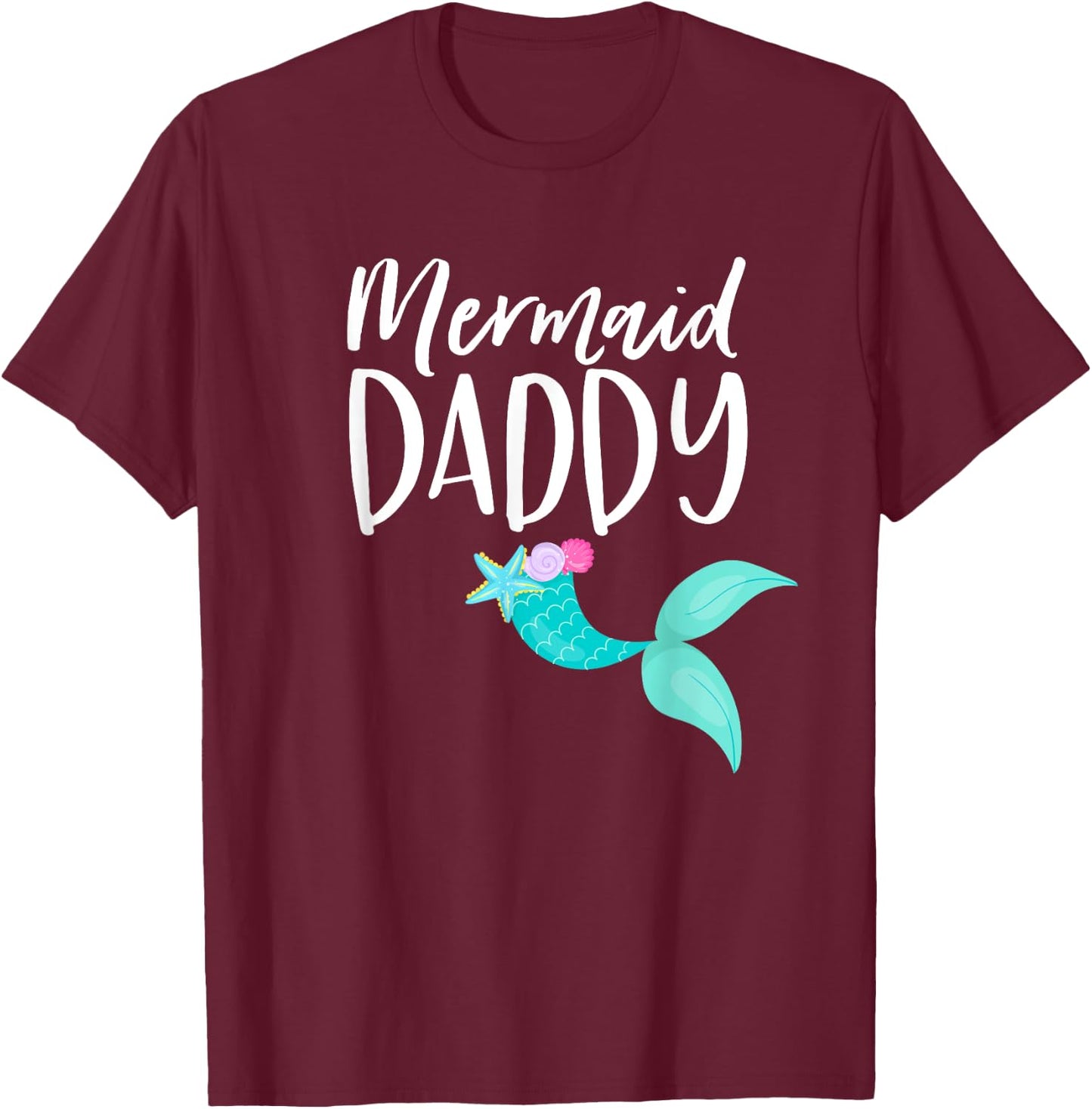 Merdad Birthday Party Mom Dad Girl MERMAID DADDY SHIRT T-Shirt - T-Shirt | Maroon