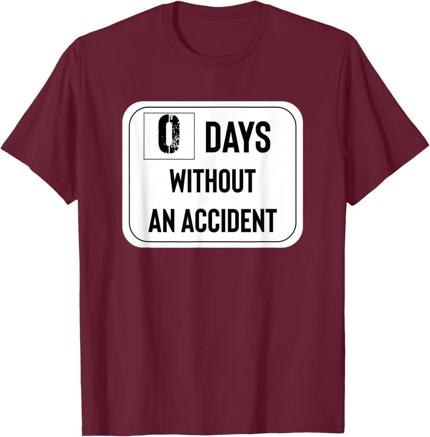 Zero Days Without an Accident T-Shirt - T-Shirt | Maroon