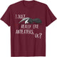 I Just Really Like Anteaters, OK? Cute Antbear Fun T-Shirt - T-Shirt | Maroon