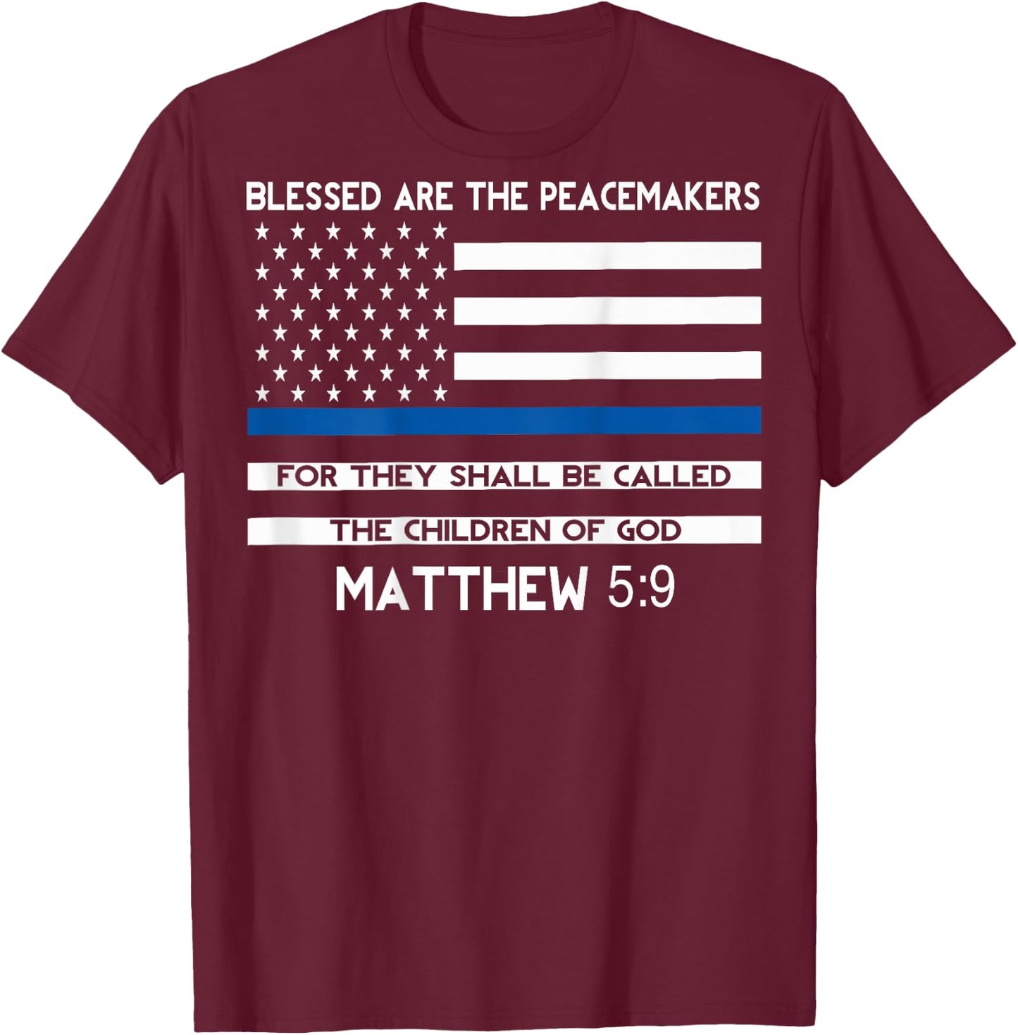 Thin blue line shirt: Blessed are the Peacemakers T-Shirt - T-Shirt | Maroon