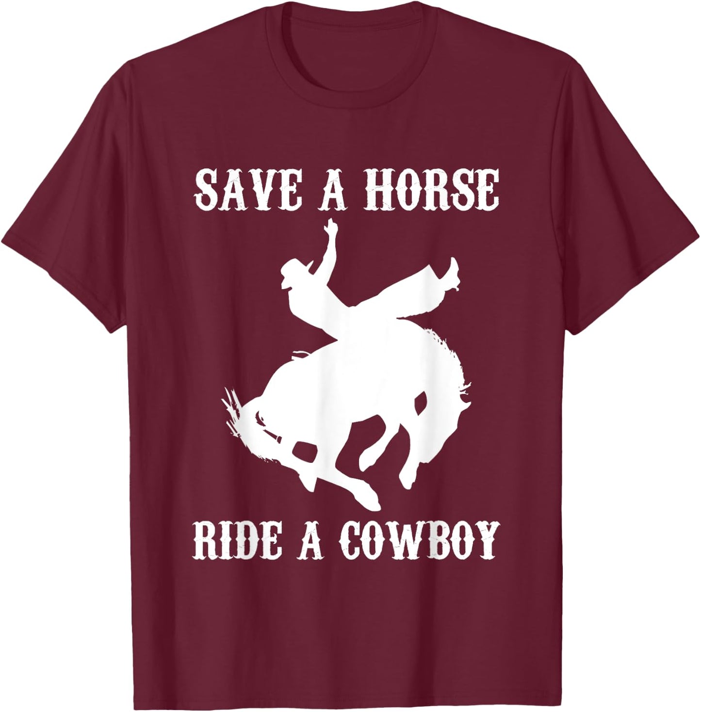 Save A Horse, Ride A Cowboy - Funny Country Music Western T-Shirt - T-Shirt | Maroon
