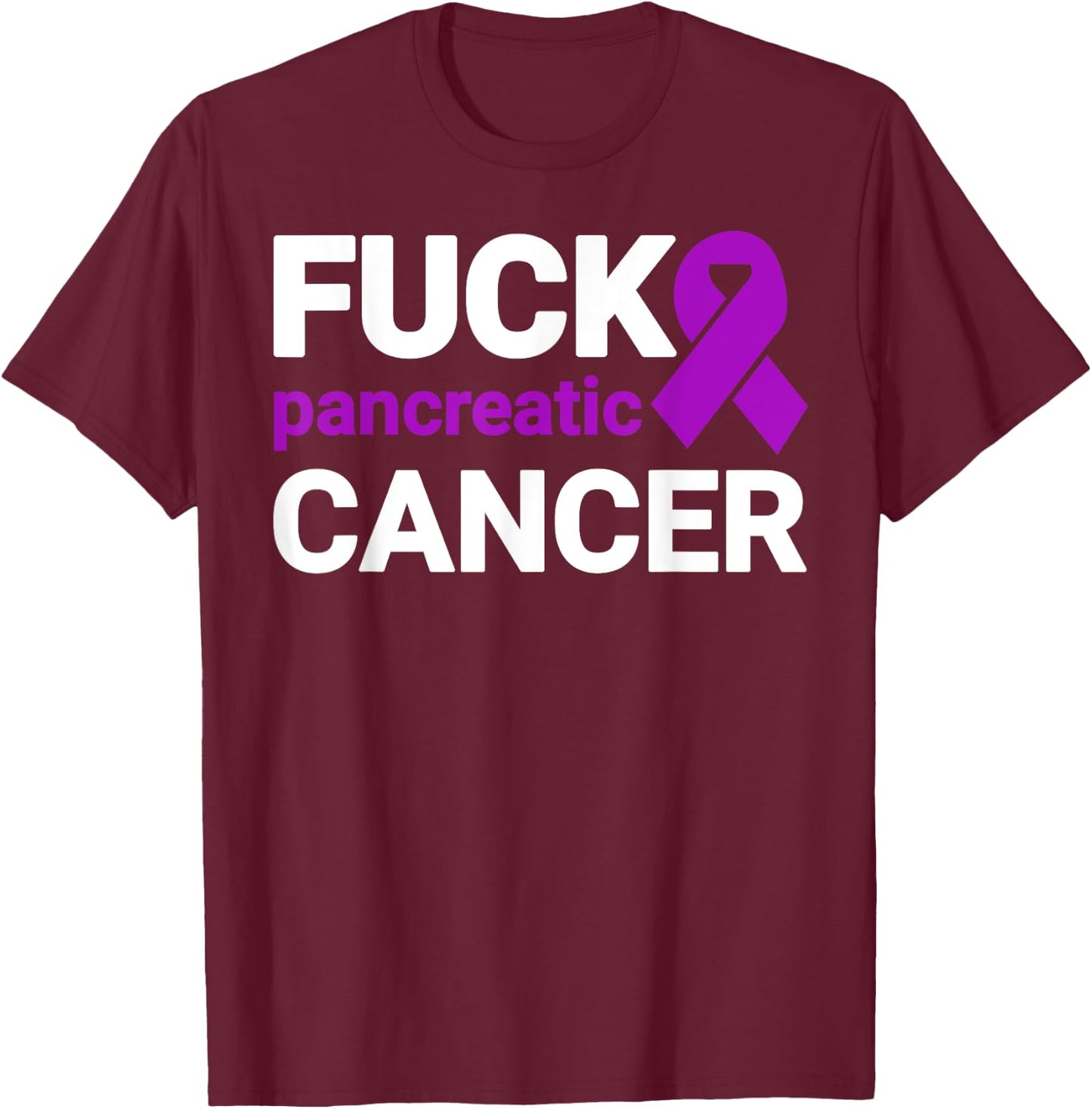 Fuck Cancer - Fuck Pancreatic Cancer Awareness T-Shirt - T-Shirt | Maroon
