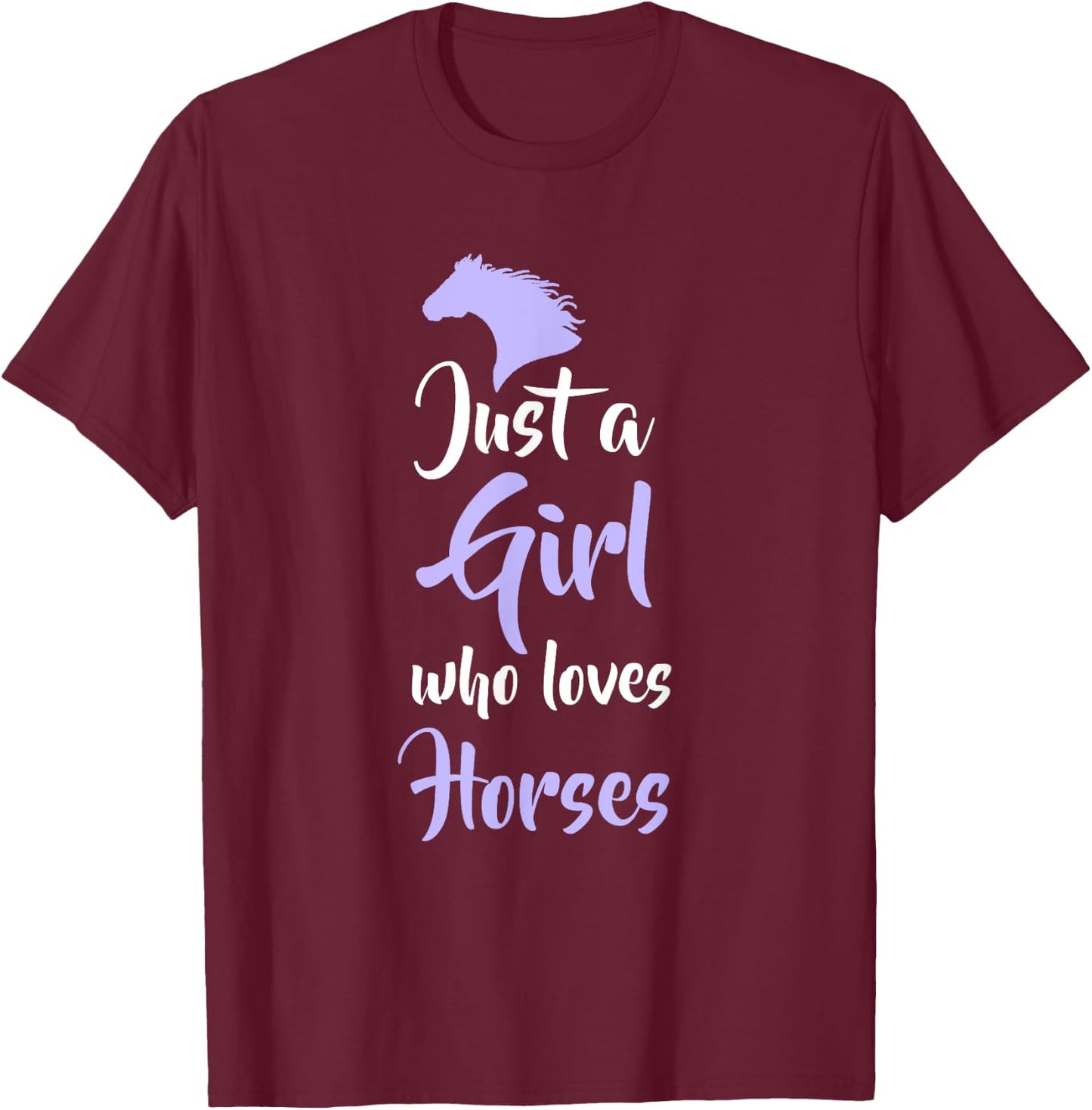 Just A Girl Who Love Horses T-Shirt - T-Shirt | Maroon