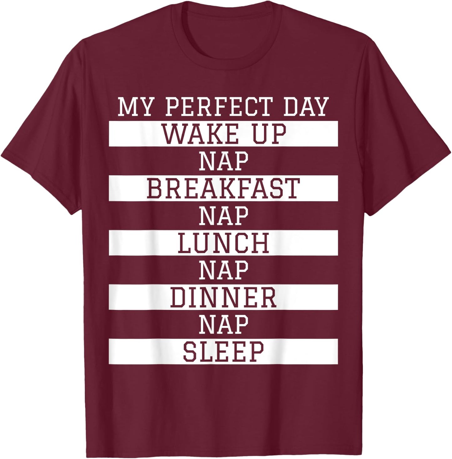 Funny Nap Lover Gift 'My Perfect Day' Power Napping Humour T-Shirt - T-Shirt | Maroon