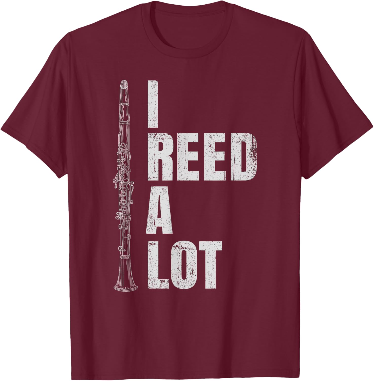 Funny Clarinet Word Game I Reed A Lot Clarinet Player T-Shirt - T-Shirt | Maroon