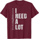 Funny Clarinet Word Game I Reed A Lot Clarinet Player T-Shirt - T-Shirt | Maroon