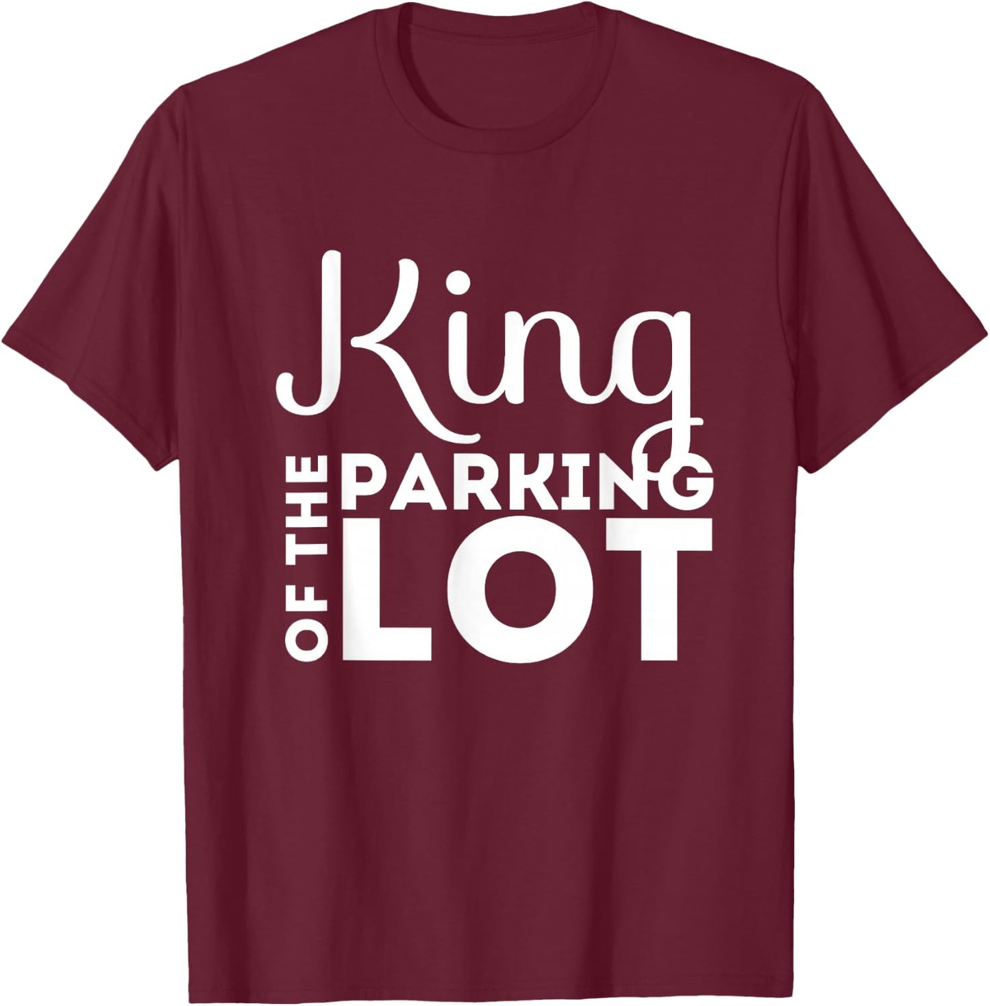 Parking Lot Attendant Funny Gift | King of Parking Lot Shirt T-Shirt - T-Shirt | Maroon
