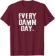 Every Damn Day Weightlifter Bodybuilder Runner T-Shirt - T-Shirt | Maroon