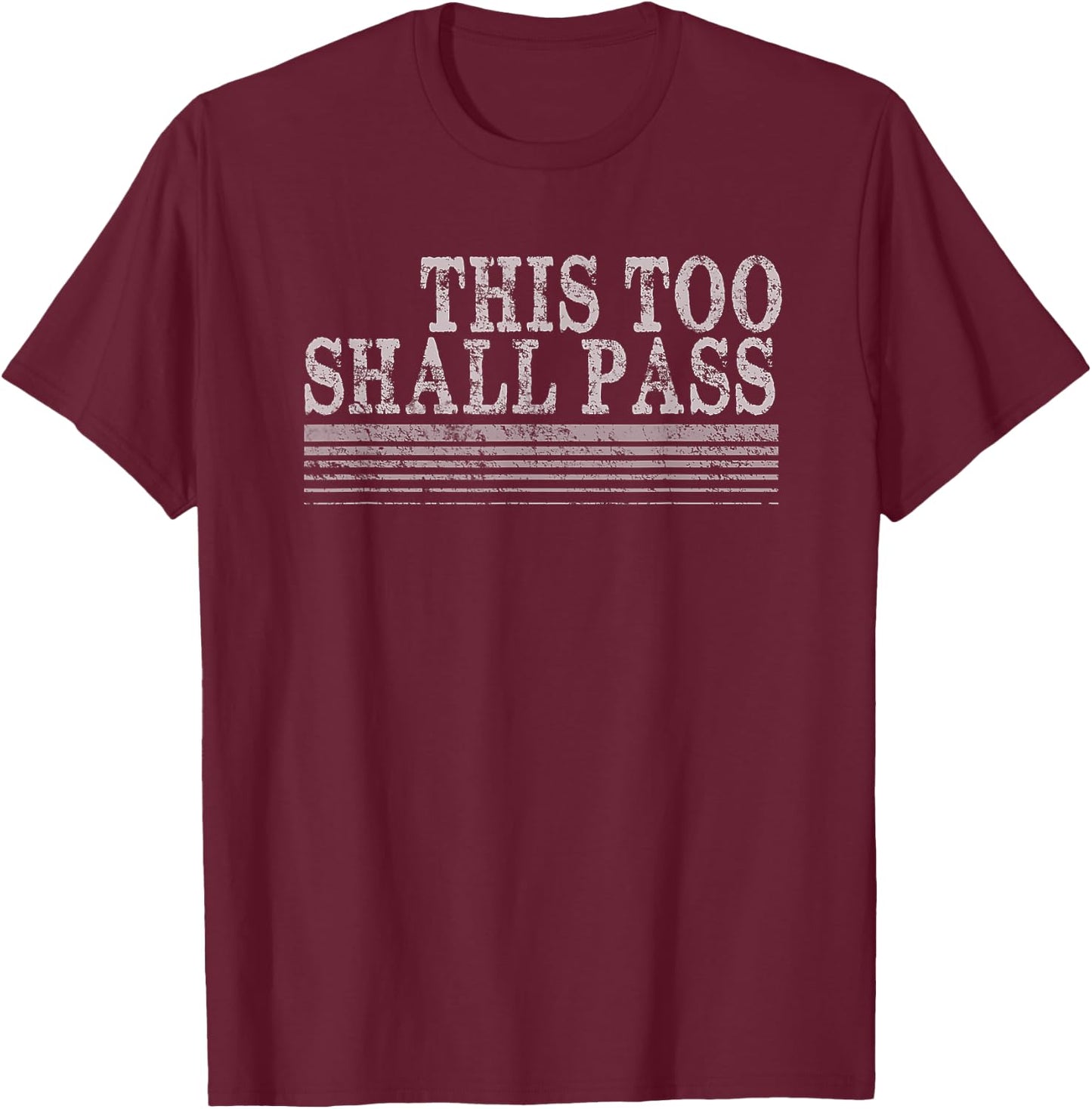 This Too Shall Pass T-Shirt - T-Shirt | Maroon