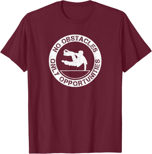 No Obstacles Only Opportunities Parkour Freerunning T-Shirt - T-Shirt | Maroon